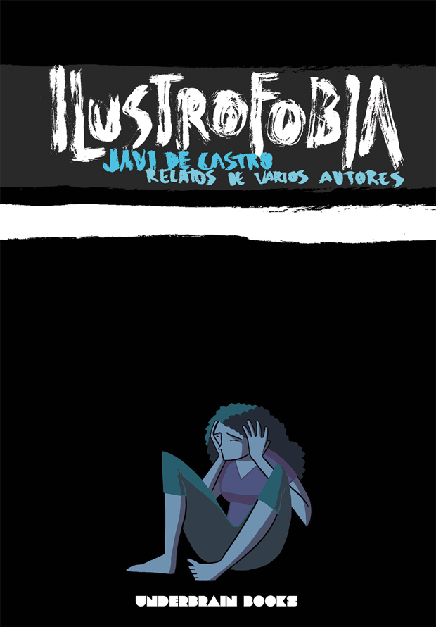 Ilustrofobia – libro de microrrelatos ilustrados por Javi de Castro