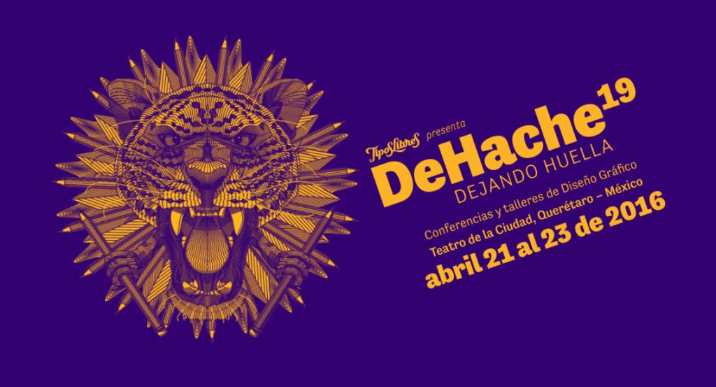 DeHache19 / Dejando huella: 3 días de talleres y conferencias sobre diseño gráfico en México
